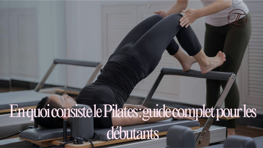 En quoi consiste le Pilates : guide complet pour les débutants - Taiyoa