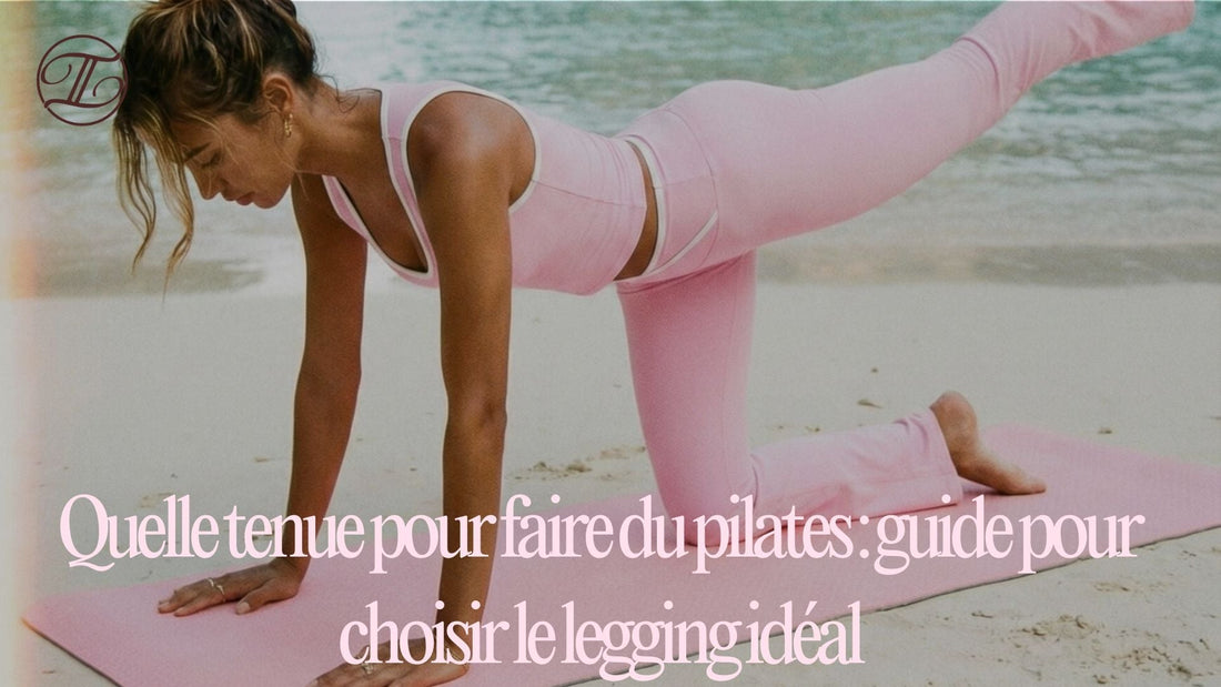 Quelle tenue pour faire du pilates : guide pour choisir le legging idéal - Taiyoa